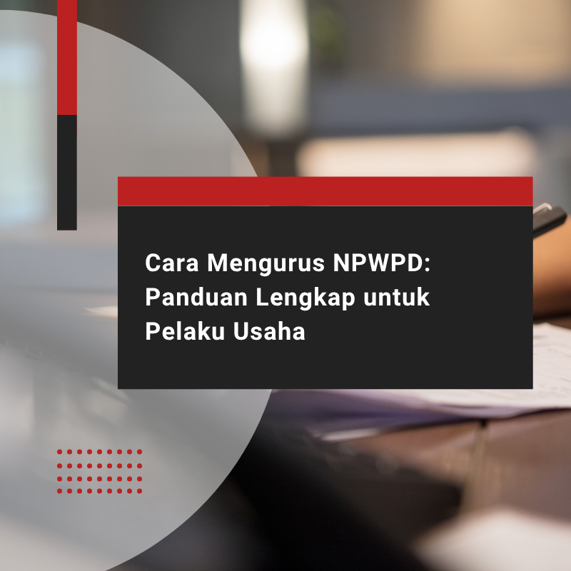 Cara Mengurus NPWPD: Syarat & Prosedur Lengkap
