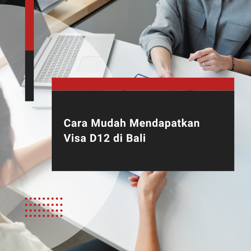 Cara Mendapatkan Visa D12 di Bali dengan Mudah