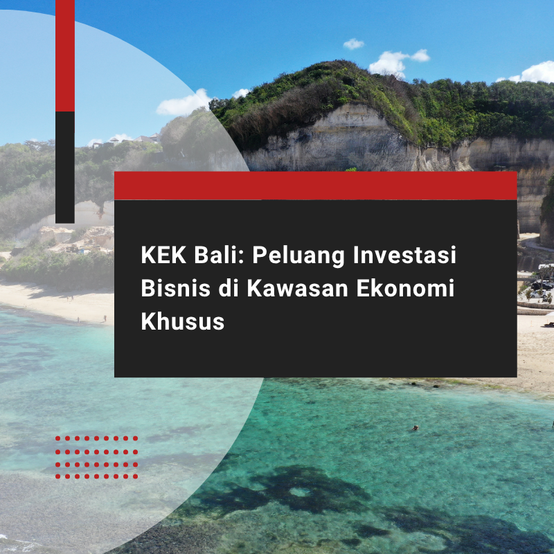 KEK Bali: Panduan Lengkap Zona Ekonomi Khusus Bali